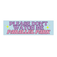 Please Don't Watch Me Parallel Park
