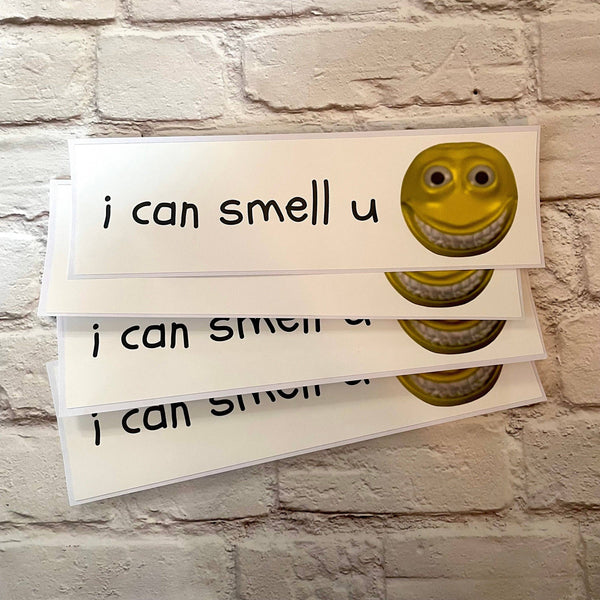 I can smell u