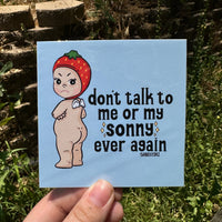 Don't Talk to Me or My Sonny | Mini Print