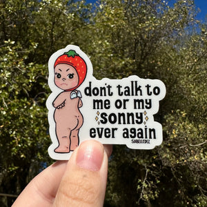 Don't Talk To Me or My Sonny | Weastherproof Sticker