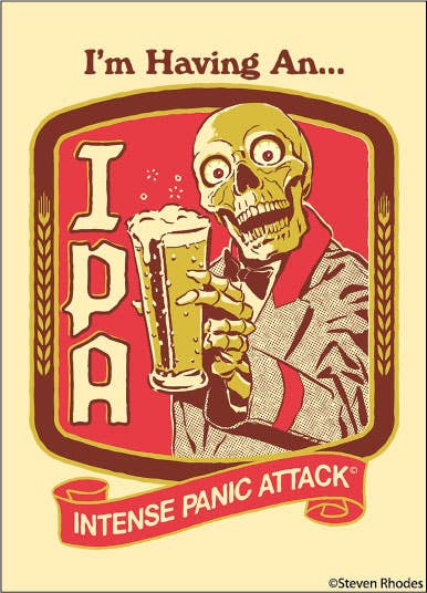 MAGNET: I'm having an IPA INTENSE PANIC ATTACK