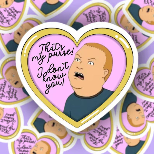 That’s My Purse I Don’t Know You Bobby Hill Heart Sticker