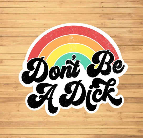 Don't Be A D*ck Sticker