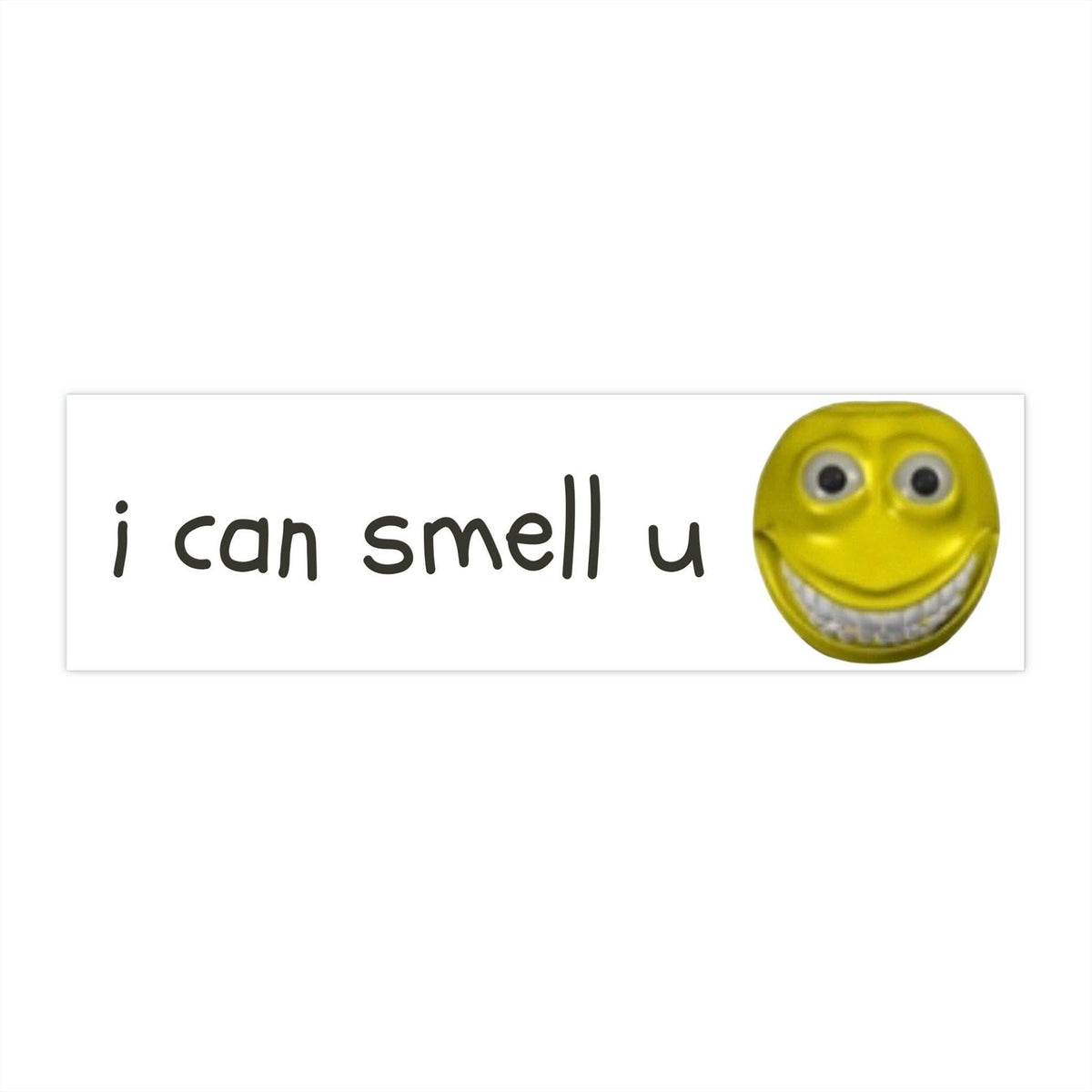 I can smell u