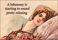 MAGNET: A lobotomy is starting to sound pretty relaxing.
