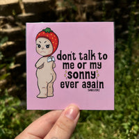 Don't Talk to Me or My Sonny | Mini Print