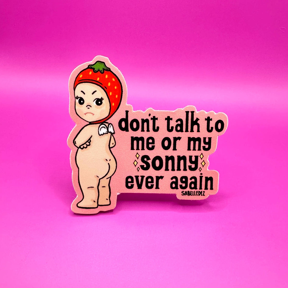 Don't Talk To Me or My Sonny | Weastherproof Sticker