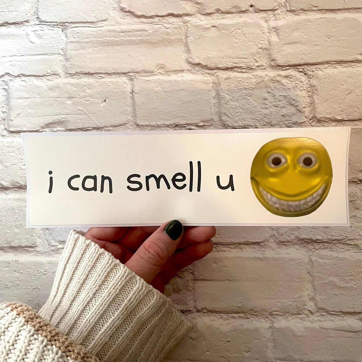 I can smell u