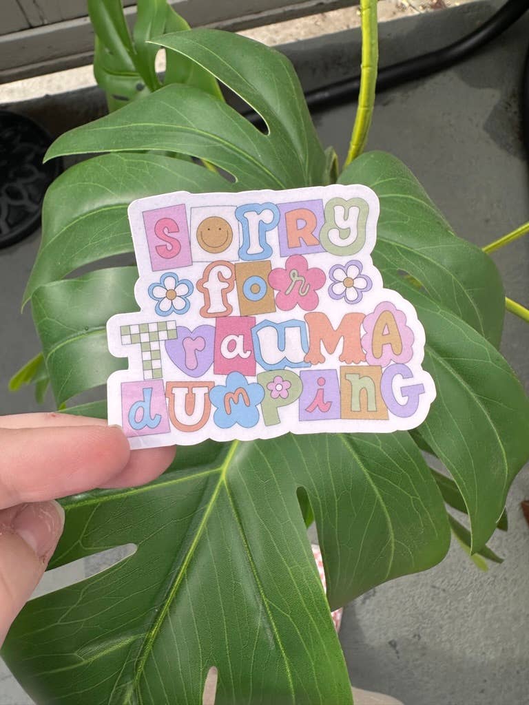 Sorry For Trauma Dumping Sticker, Mental Health, Therapy
