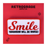 Smile, Tomorrow Will Be Worse Embroidered Patch