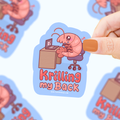 Krilling My Back | Shrimp | Office | Funny | Vinyl Sticker