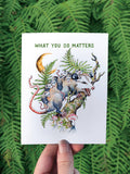 What You Do Matters Possum - Greeting Card PNW Forest Witch