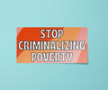 Stop Criminalizing Poverty Sticker