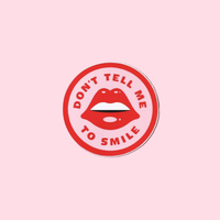 Don't Tell Me To Smile Sticker