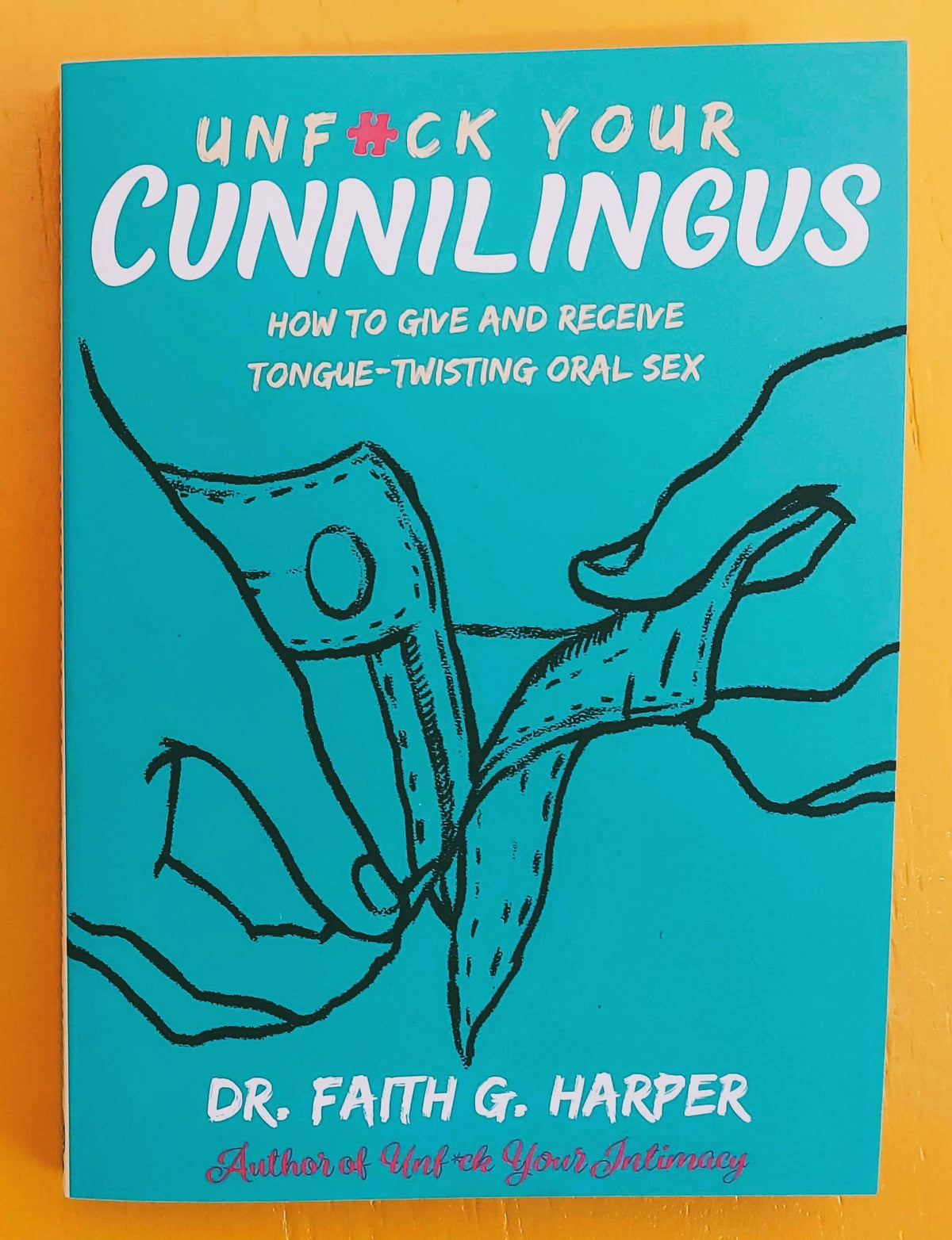 Unfuck Your Cunnilingus: Give & Receive Tongue-Twisting Oral