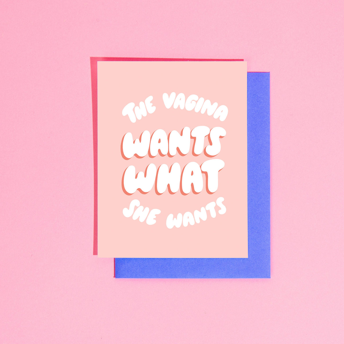 The Vagina Wants What She Wants Greeting Card