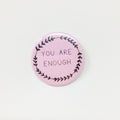 You Are Enough Button