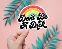 Don't Be A D*ck Sticker