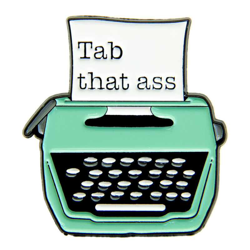 "Tab That Ass" Funny Quote Typewriter Enamel Pin