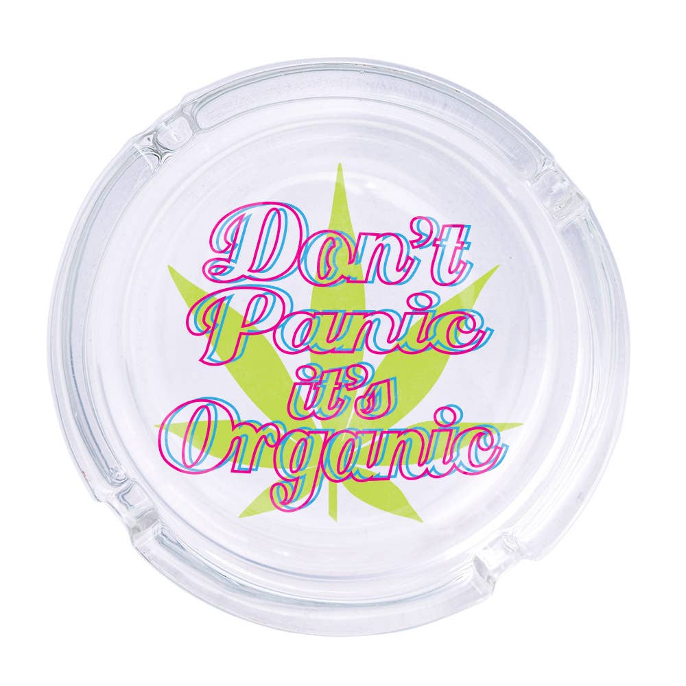 Don't Panic It's Organic Glass Ashtray