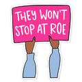 Won't Stop At Roe Sticker