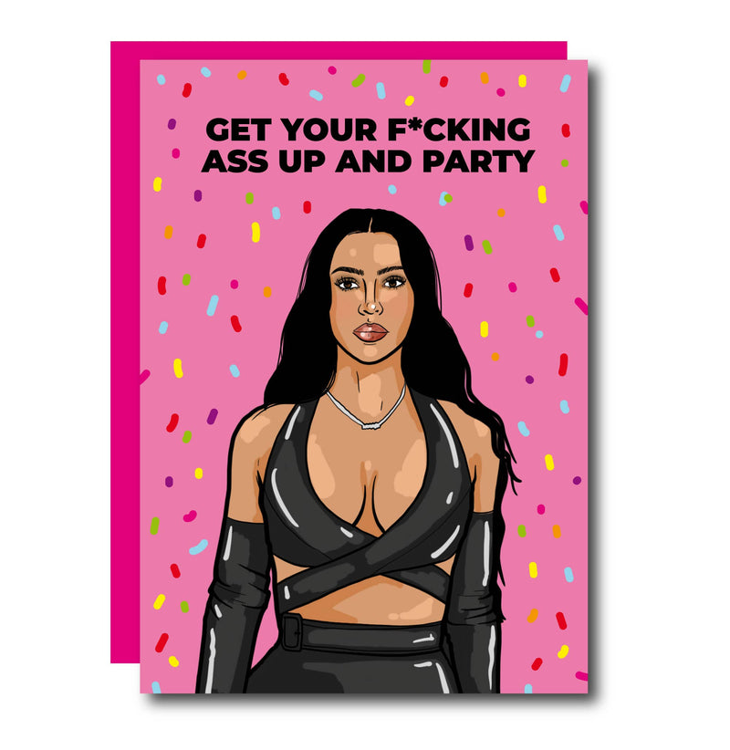 Get Your Ass Up And Party Kim K Greeting Card