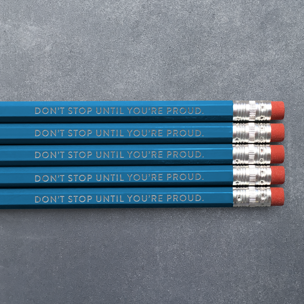 Don't Stop Till You're Proud - Pencil Pack of 5